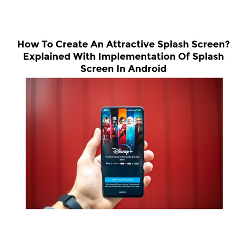 How To Create An Attractive Splash Screen? Explained With ...