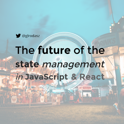 The future of the state management in JavaScript