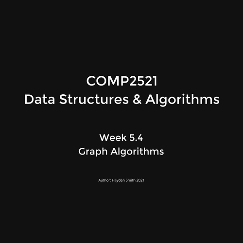 COMP2521 21T2 - 5.4 - Graph Algorithms