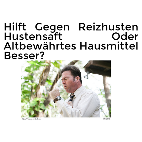 Hilft Gegen Reizhusten Hustensaft Oder Altbewährtes Hausmittel Besser?