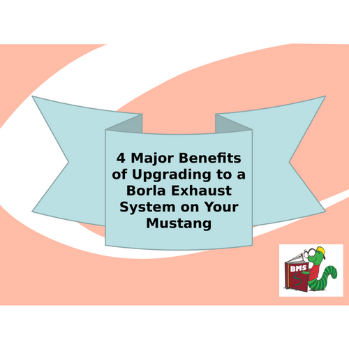 4 Major Benefits of Upgrading to a Borla Exhaust System on Your Mustang