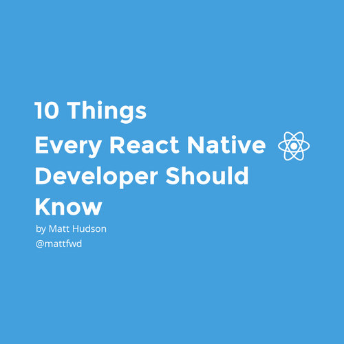 10 Things Every React Native Developer Should Know