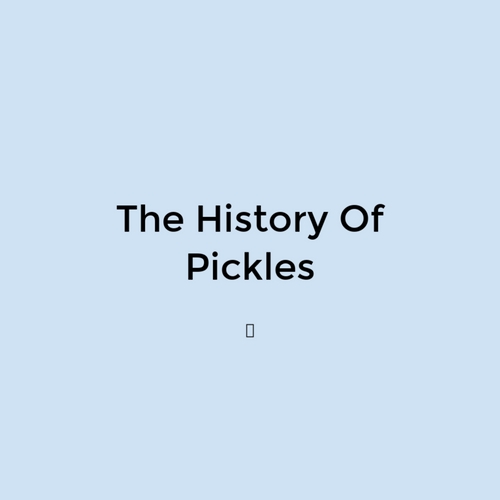 The History Of Pickels