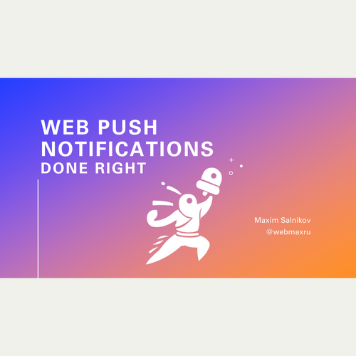 Web Push Notifications done right