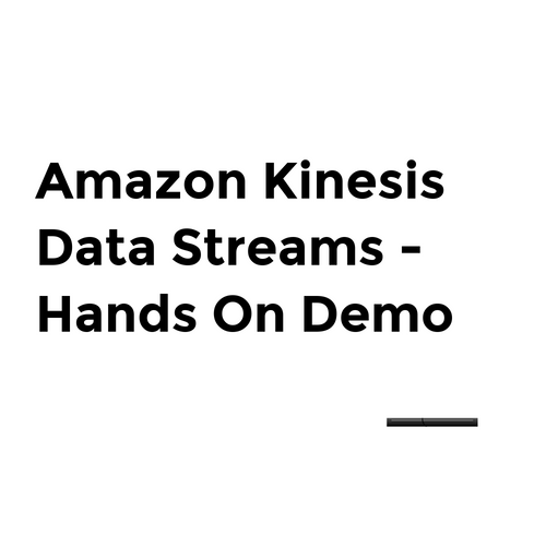 Amazon Kinesis Data Streams Hands On Demo