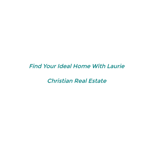 Find your Ideal home with Laurie Christian Real Estate