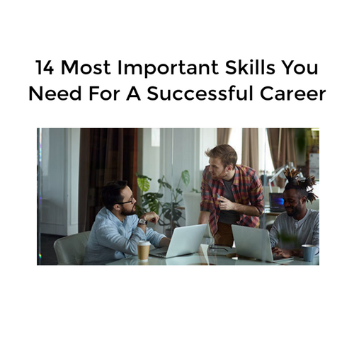 14 Most Important Skills You Need For A Successful Career