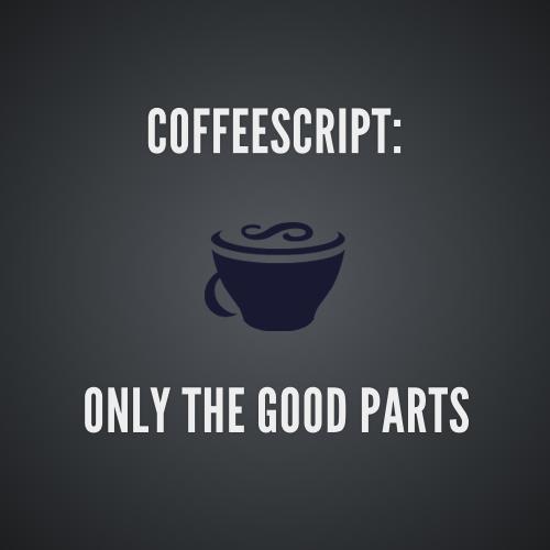 CoffeeScript: Only The Good Parts