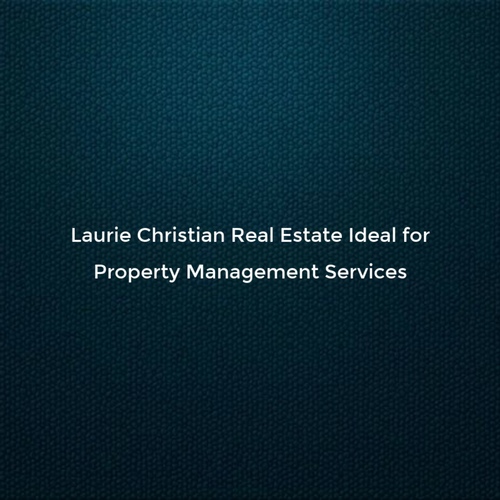 Laurie Christian Real Estate Ideal for Property Management Services